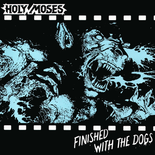 Holy Moses : Finished with the Dogs